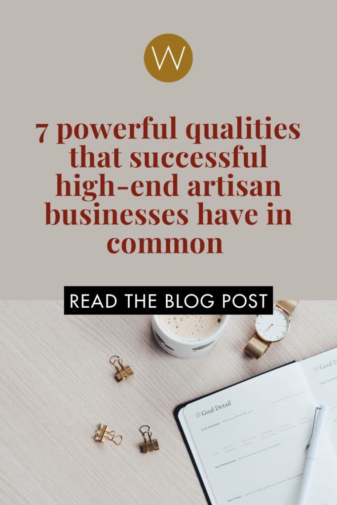 7 powerful qualities successful high-end artisan businesses have in common